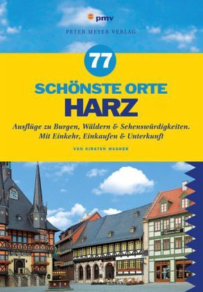 77 schönste Orte im Harz - Reiseführer von Kirsten Wagner